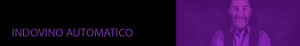 Indovino-Automatico-Banner_Antonio-Argus